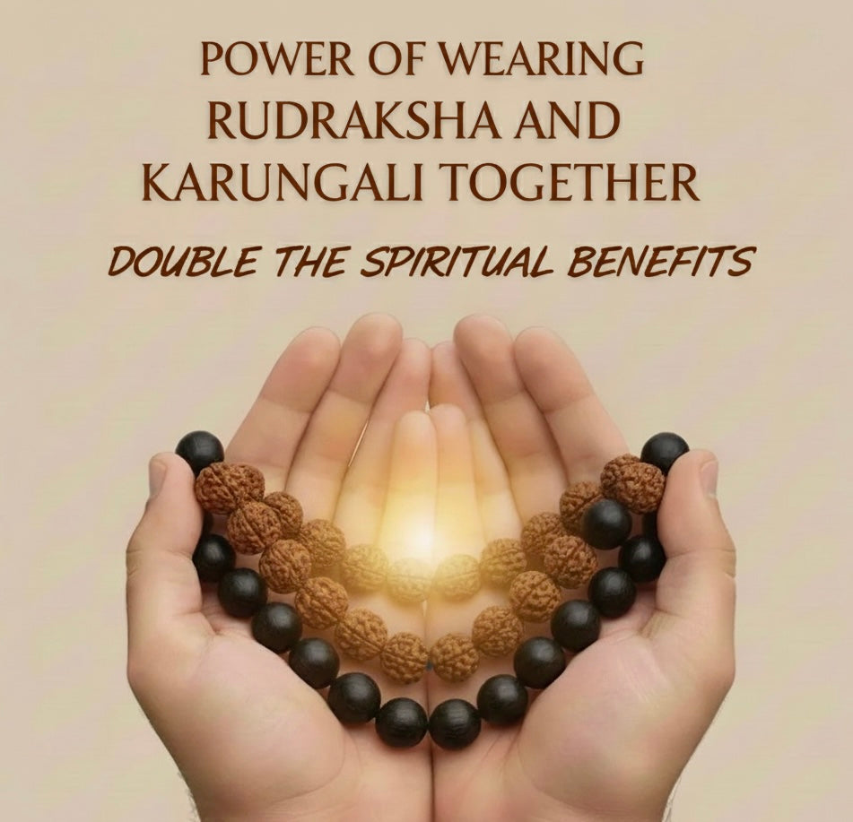 Power of Wearing Rudraksha and Karungali Together- Double the Spiritual Benefits
